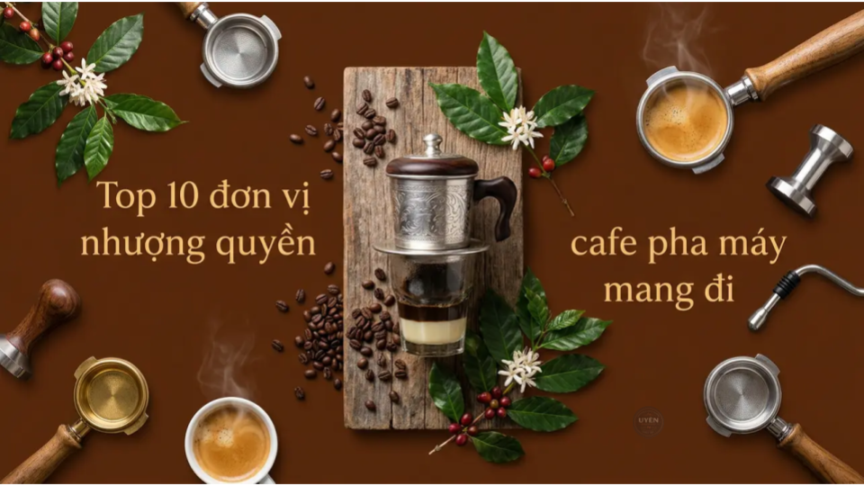 Danh sách 10 đơn vị nhượng quyền cafe pha máy mang đi nổi bật