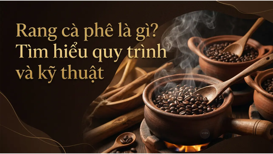 Quy trình rang cà phê và kỹ thuật để có hương vị thơm ngon
